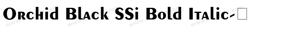 Orchid Black SSi Bold Italic字体转换